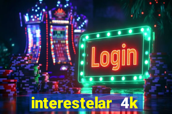 interestelar 4k dublado torrent